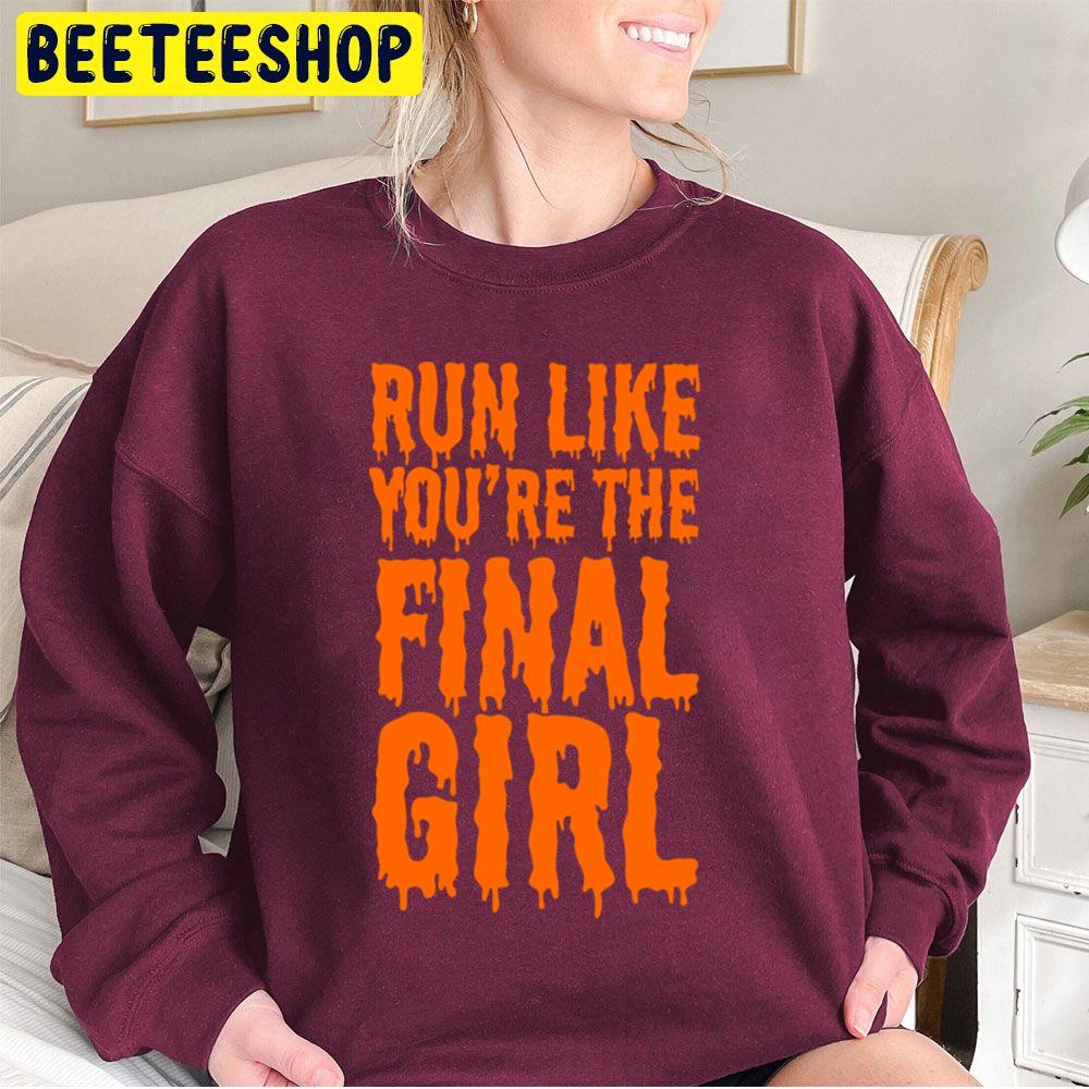 Run Like You're The Final Girl Funny Halloween Unisex Sweatshirt Run Like You're The Final Girl Funny Halloween Unisex Sweatshirt