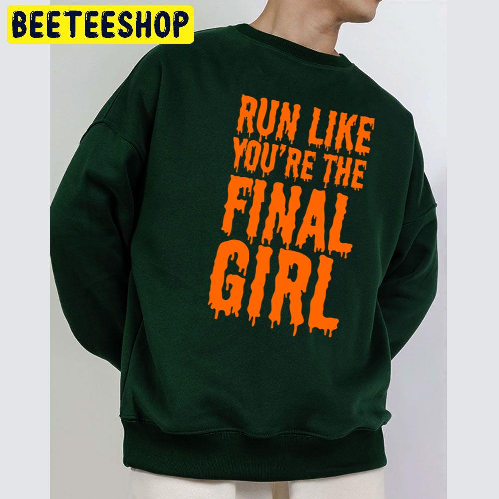 Run Like You're The Final Girl Funny Halloween Unisex Sweatshirt Run Like You're The Final Girl Funny Halloween Unisex Sweatshirt
