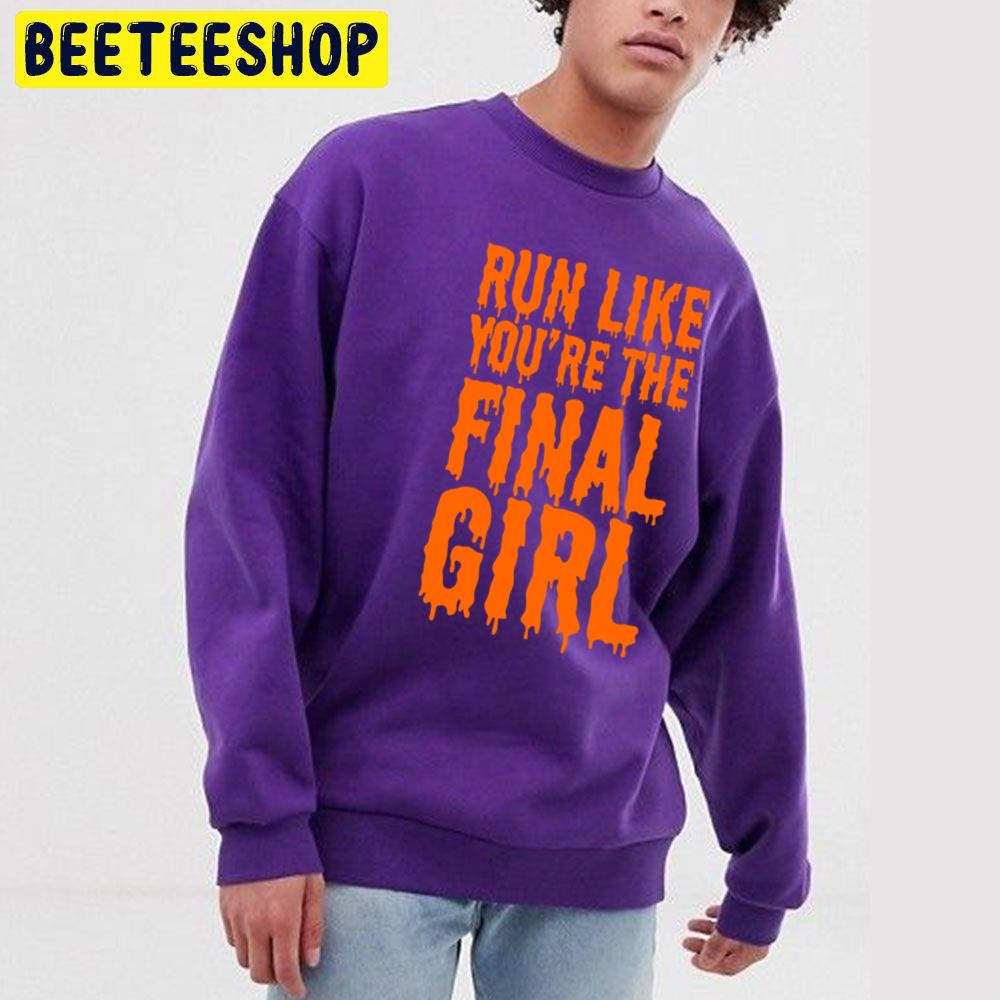 Run Like You're The Final Girl Funny Halloween Unisex Sweatshirt Run Like You're The Final Girl Funny Halloween Unisex Sweatshirt