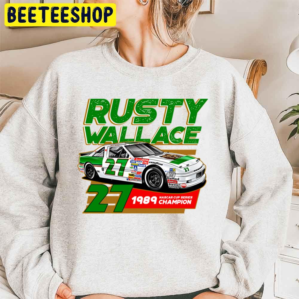 Rusty Wallace Nascar Champion 1989 Vintage Style Racing Trending Unisex Sweatshirt Rusty Wallace Nascar Champion 1989 Vintage Style Racing Trending Unisex Sweatshirt