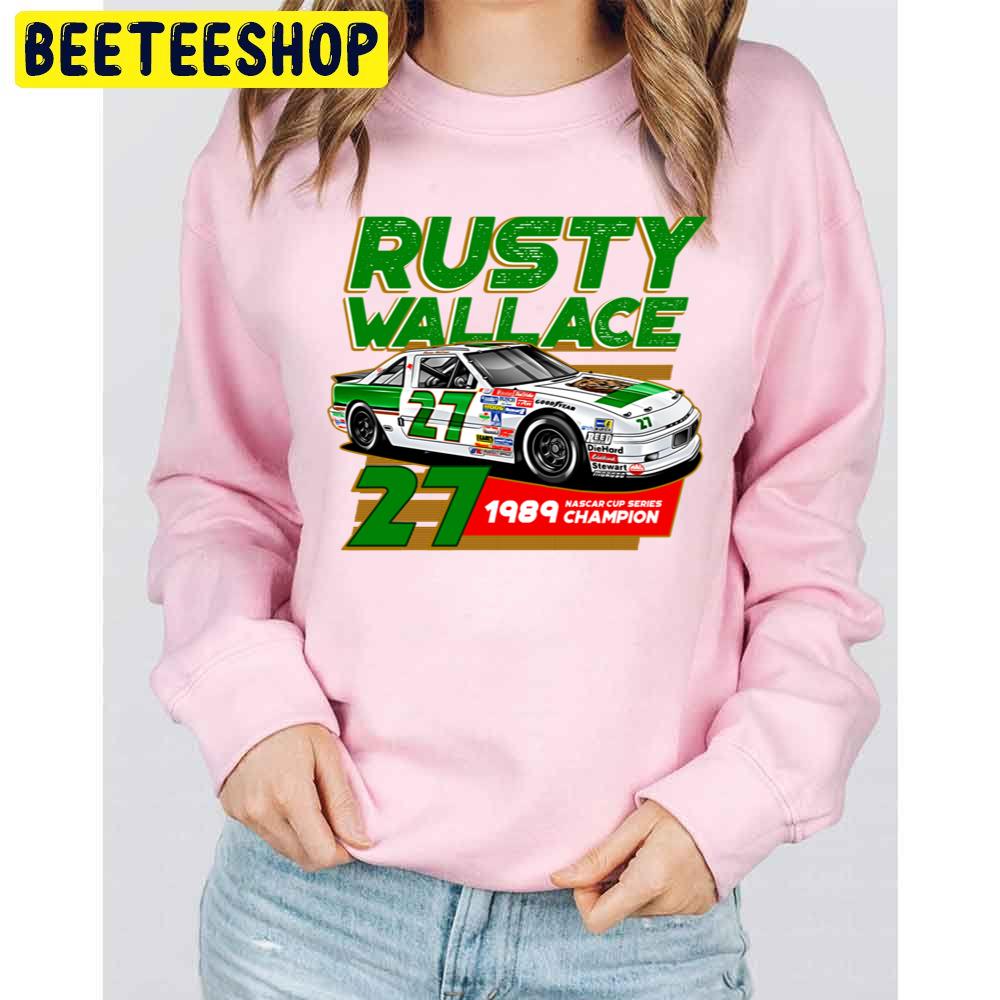 Rusty Wallace Nascar Champion 1989 Vintage Style Racing Trending Unisex Sweatshirt Rusty Wallace Nascar Champion 1989 Vintage Style Racing Trending Unisex Sweatshirt