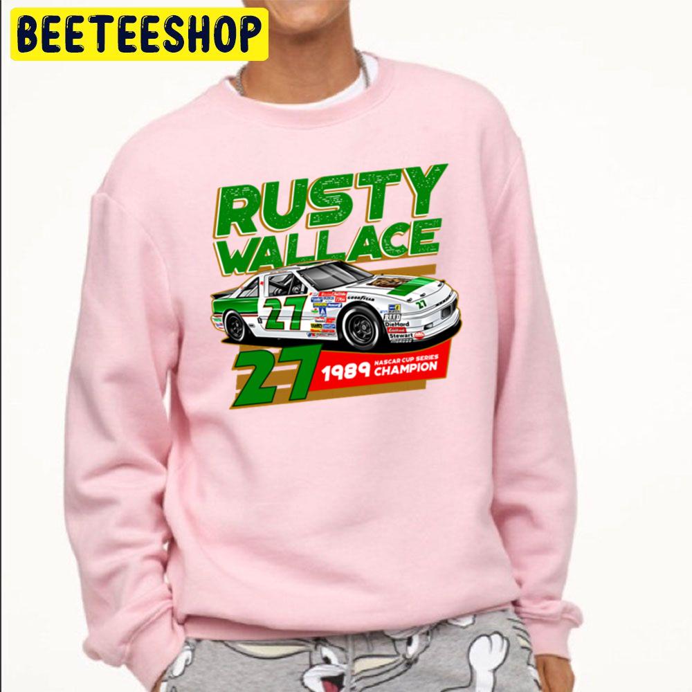 Rusty Wallace Nascar Champion 1989 Vintage Style Racing Trending Unisex Sweatshirt Rusty Wallace Nascar Champion 1989 Vintage Style Racing Trending Unisex Sweatshirt
