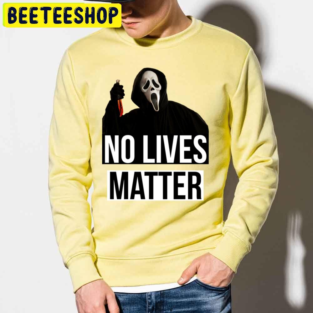 Scream Horror No Lives Matter Halloween Trending Unisex Sweatshirt Scream Horror No Lives Matter Halloween Trending Unisex Sweatshirt