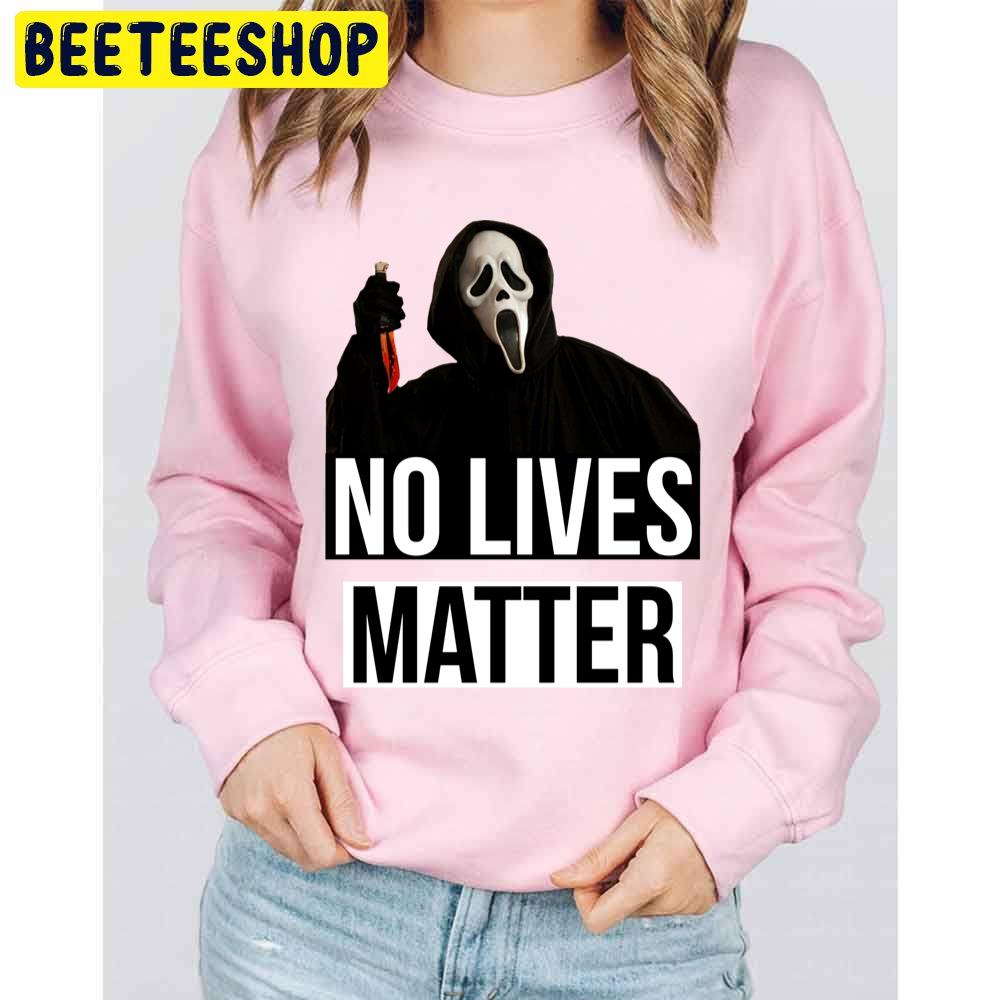 Scream Horror No Lives Matter Halloween Trending Unisex Sweatshirt Scream Horror No Lives Matter Halloween Trending Unisex Sweatshirt