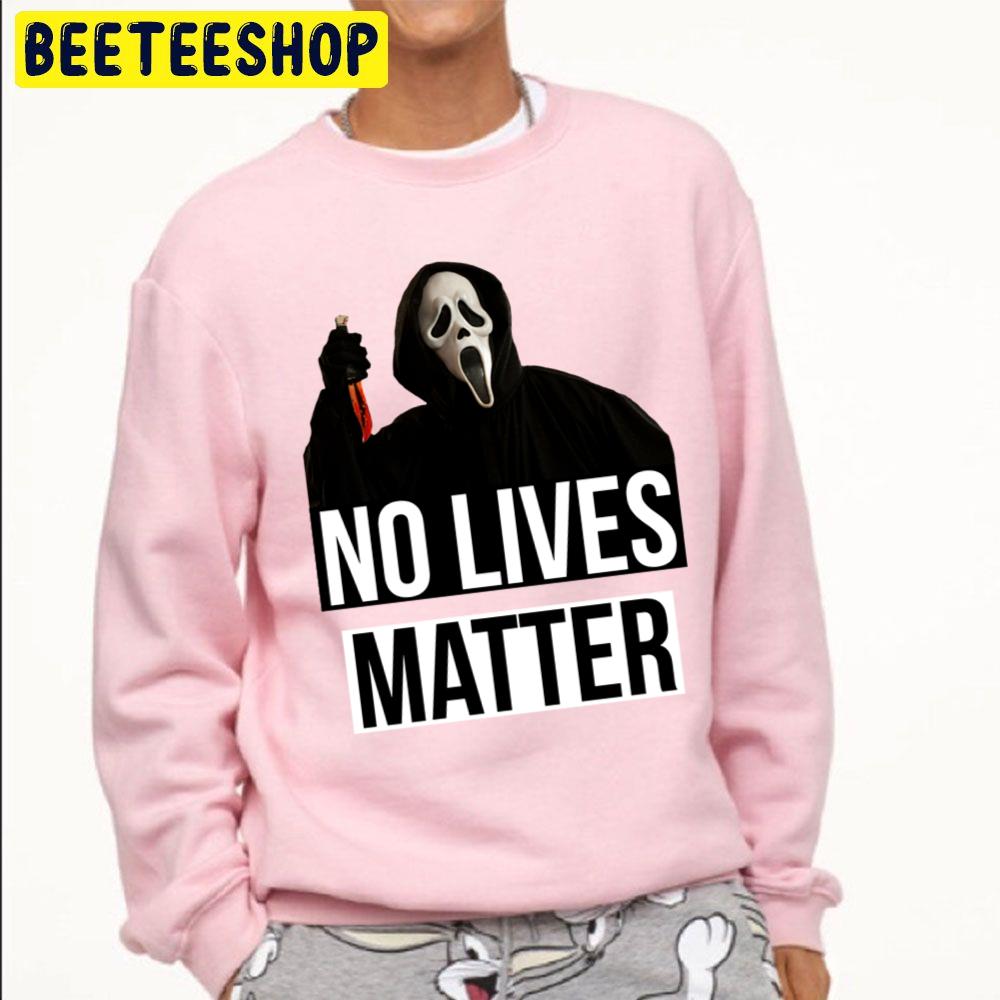 Scream Horror No Lives Matter Halloween Trending Unisex Sweatshirt Scream Horror No Lives Matter Halloween Trending Unisex Sweatshirt