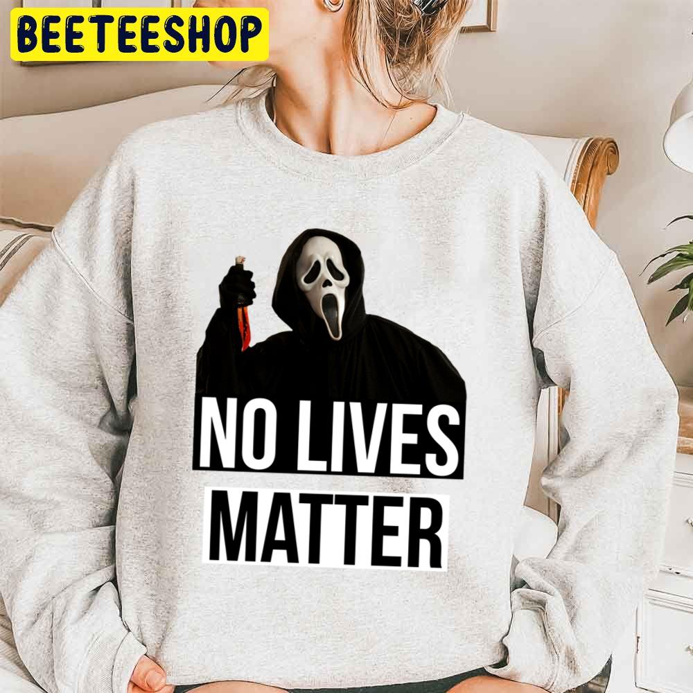 Scream Horror No Lives Matter Halloween Trending Unisex Sweatshirt Scream Horror No Lives Matter Halloween Trending Unisex Sweatshirt