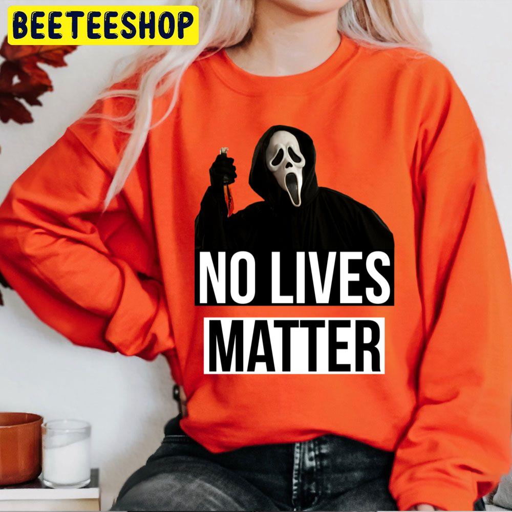 Scream Horror No Lives Matter Halloween Trending Unisex Sweatshirt Scream Horror No Lives Matter Halloween Trending Unisex Sweatshirt