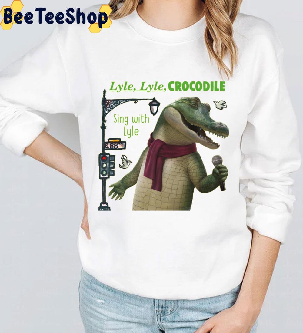 Sing With Lyle, Lyle, Crocodile Movie 2022 Trending Unisex Sweatshirt Sing With Lyle, Lyle, Crocodile Movie 2022 Trending Unisex Sweatshirt