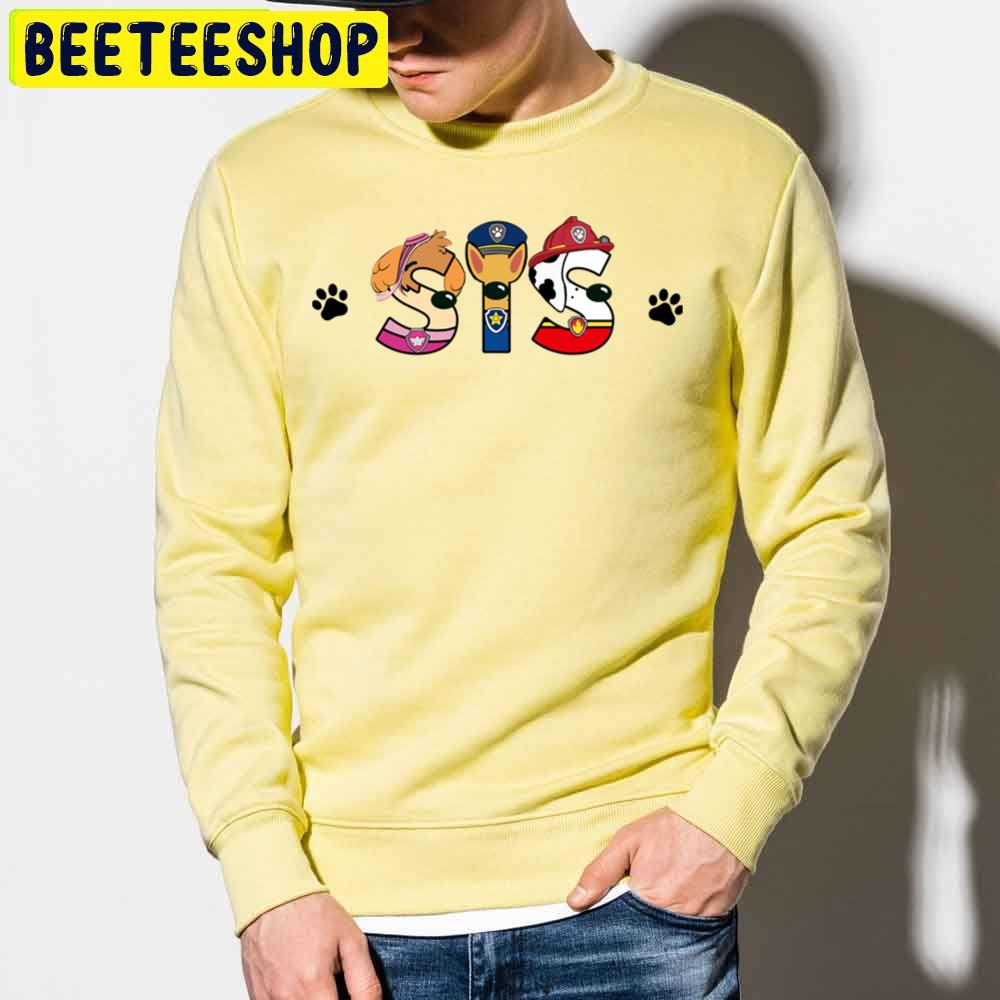 Sis Paw Patrol Style Trending Unisex Sweatshirt Sis Paw Patrol Style Trending Unisex Sweatshirt