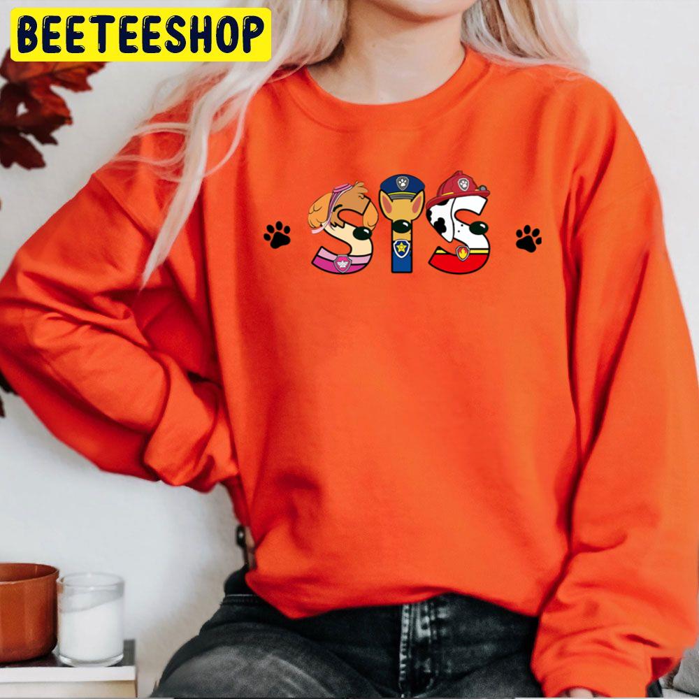 Sis Paw Patrol Style Trending Unisex Sweatshirt Sis Paw Patrol Style Trending Unisex Sweatshirt