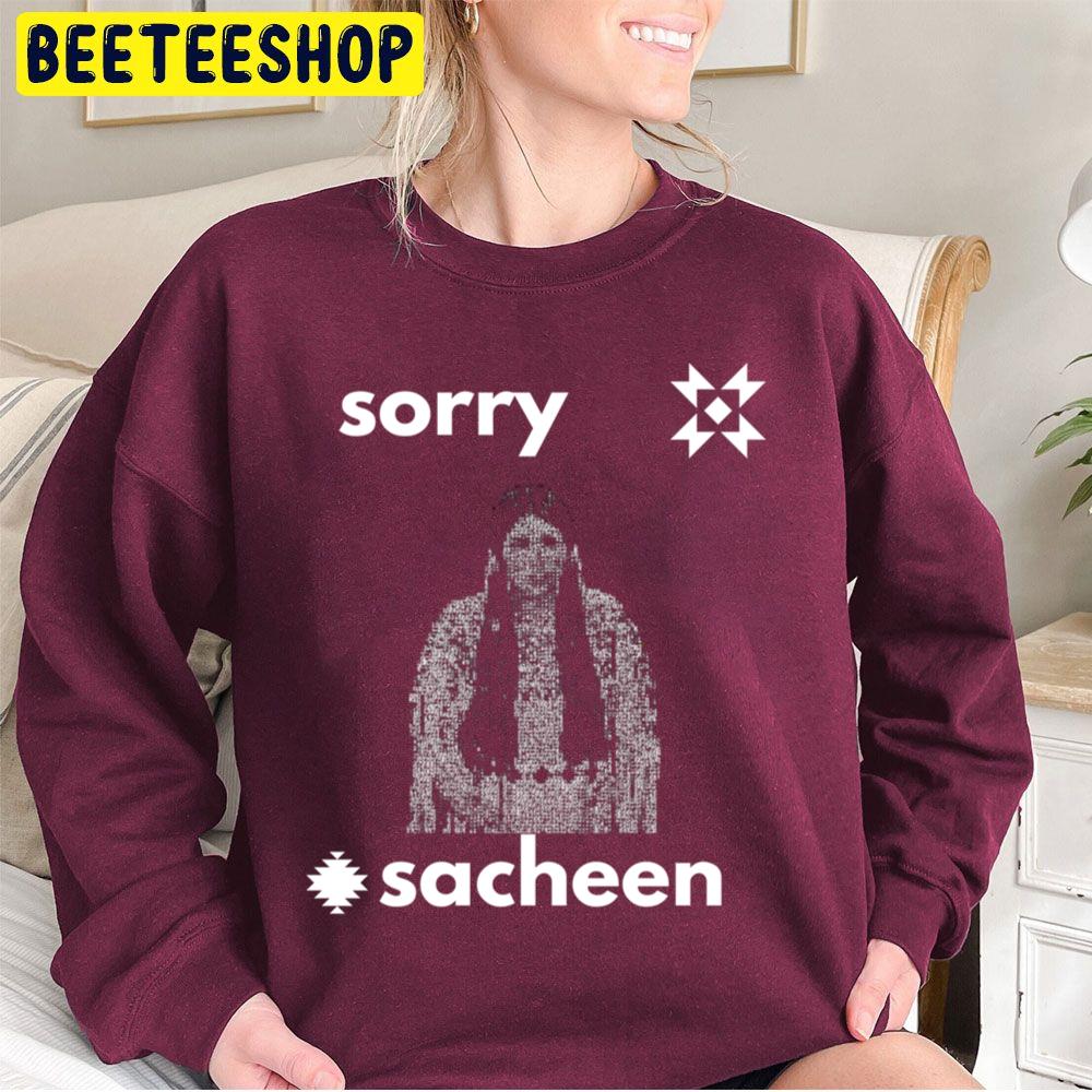 Sorry Sacheen Littlefeather Trending Unisex Sweatshirt Sorry Sacheen Littlefeather Trending Unisex Sweatshirt