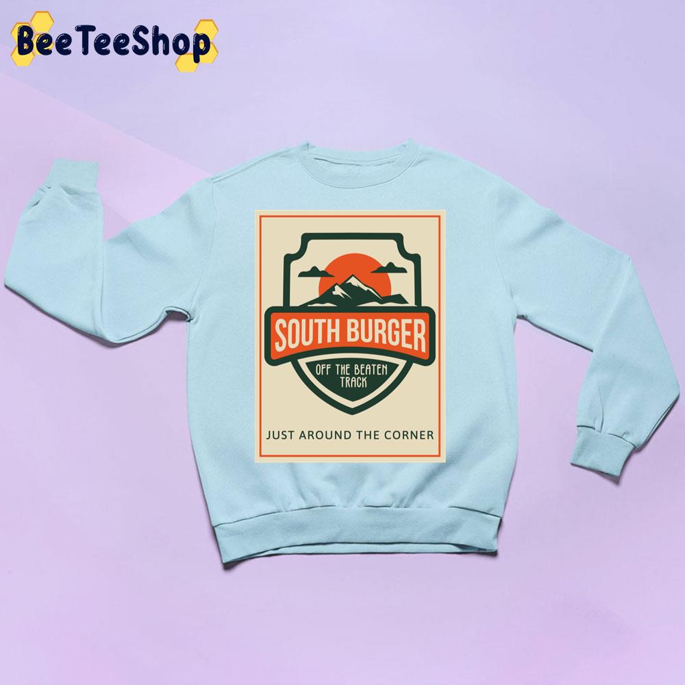 South Burger Off The Beaten Track Just Around The Corner Trending Unisex Sweatshirt South Burger Off The Beaten Track Just Around The Corner Trending Unisex Sweatshirt