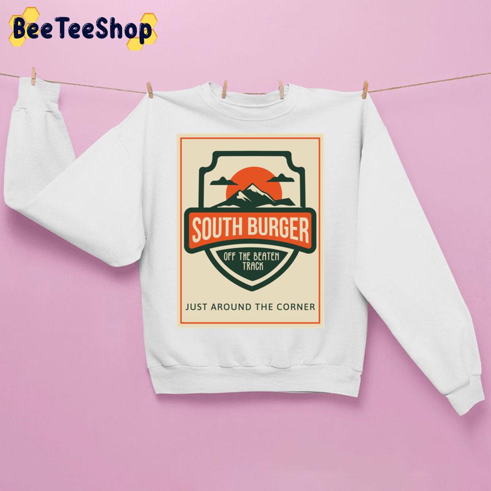 South Burger Off The Beaten Track Just Around The Corner Trending Unisex Sweatshirt South Burger Off The Beaten Track Just Around The Corner Trending Unisex Sweatshirt
