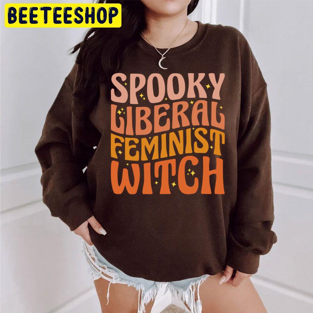 Spooky Liberal Feminist Witch Pro Choice Halloween Trending Unisex Sweatshirt Spooky Liberal Feminist Witch Pro Choice Halloween Trending Unisex Sweatshirt