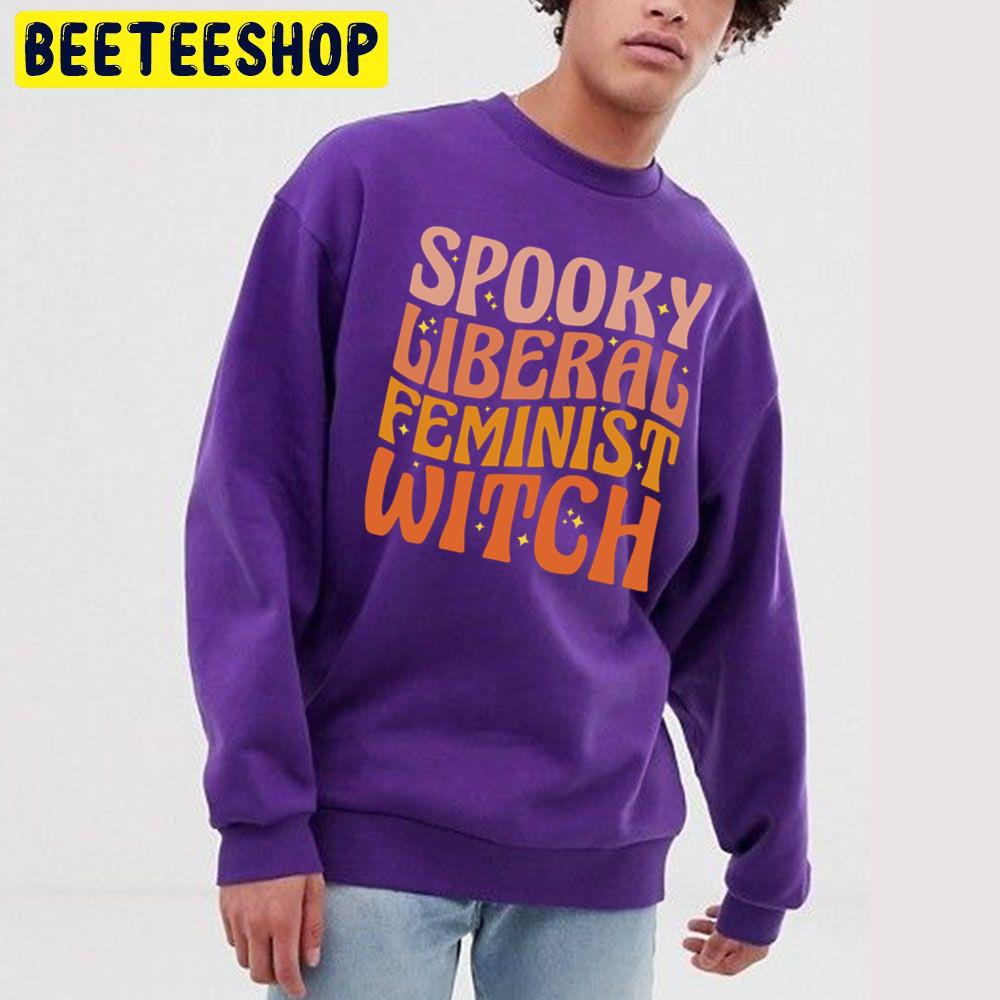 Spooky Liberal Feminist Witch Pro Choice Halloween Trending Unisex Sweatshirt Spooky Liberal Feminist Witch Pro Choice Halloween Trending Unisex Sweatshirt