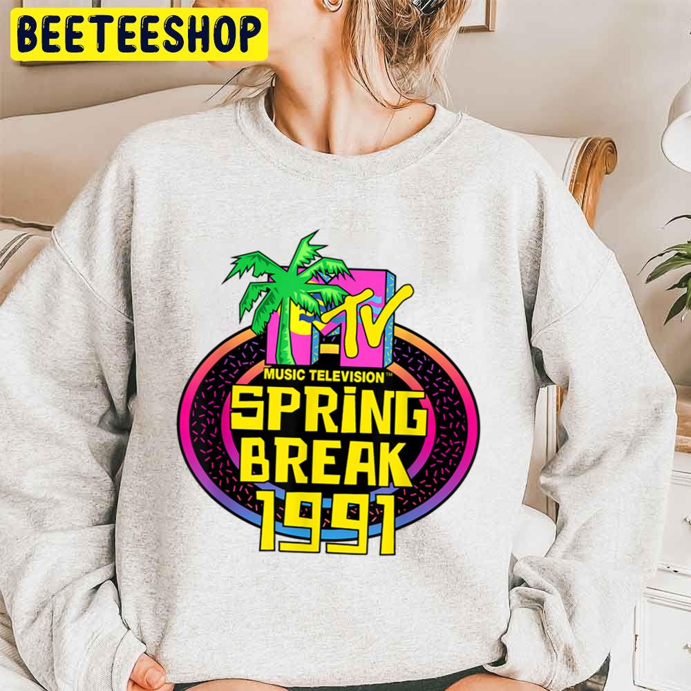 Spring Break 1991 Music Television Logo Trending Unisex Sweatshirt Spring Break 1991 Music Television Logo Trending Unisex Sweatshirt