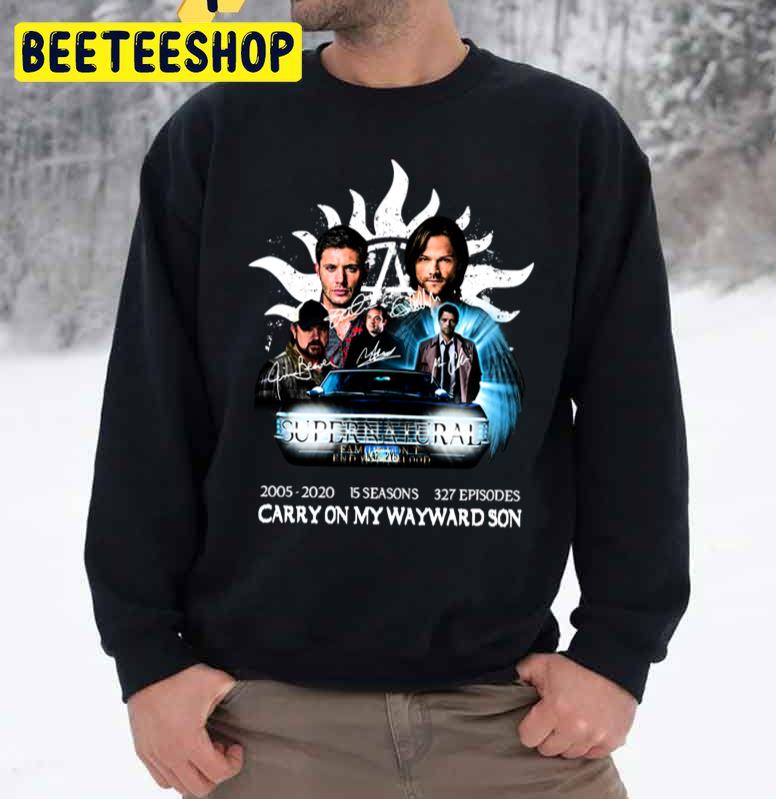 Supernatural 2005 2020 15 Seasons 327 Episodes Carry On My Wayward Son Unisex Sweatshirt Supernatural 2005 2020 15 Seasons 327 Episodes Carry On My Wayward Son Unisex Sweatshirt