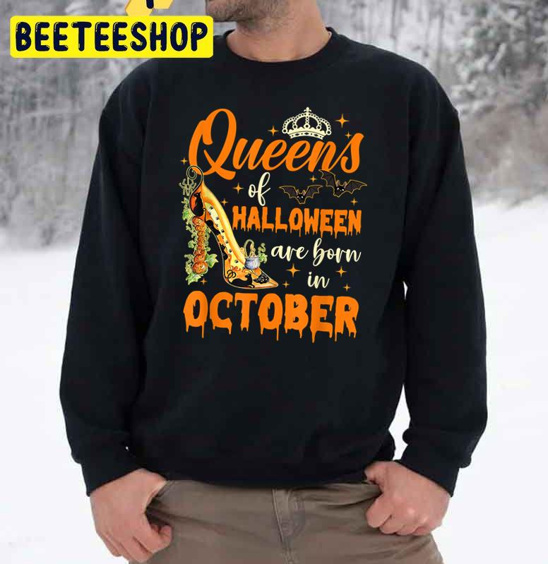 Sweet Queens Of Halloween Are Born In October Trending Unisex Sweatshirt Sweet Queens Of Halloween Are Born In October Trending Unisex Sweatshirt