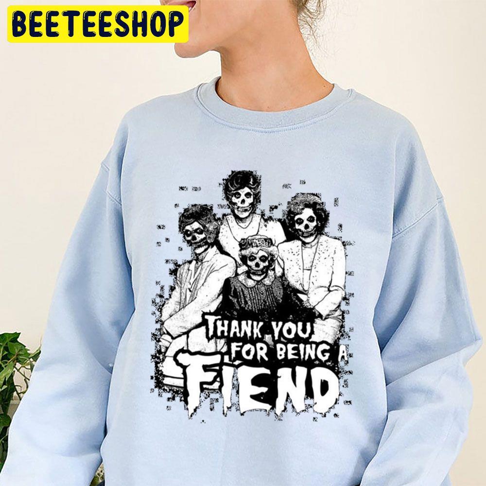 Thank You For Being A Golden Goules Fiend Trending Unisex Sweatshirt Thank You For Being A Golden Goules Fiend Trending Unisex Sweatshirt