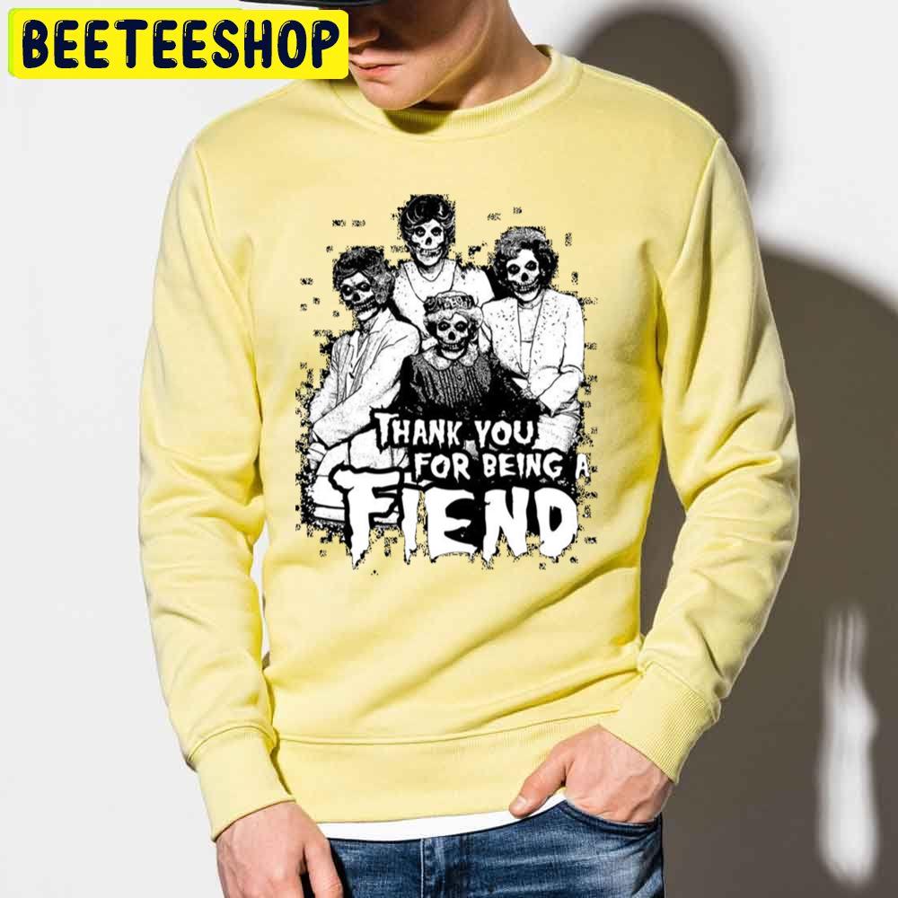 Thank You For Being A Golden Goules Fiend Trending Unisex Sweatshirt Thank You For Being A Golden Goules Fiend Trending Unisex Sweatshirt