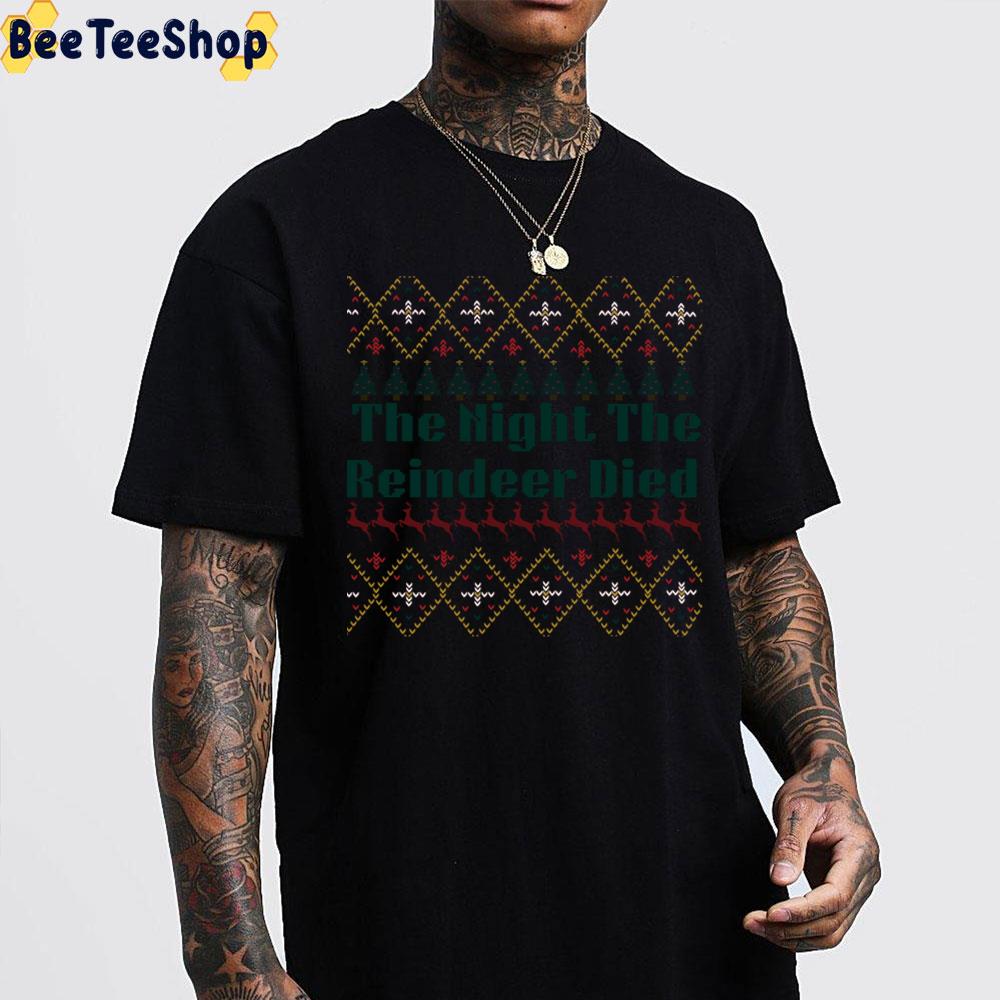 The Night The Reindeer Died Ugly Pattern Christmas Trending Unisex Sweatshirt The Night The Reindeer Died Ugly Pattern Christmas Trending Unisex Sweatshirt
