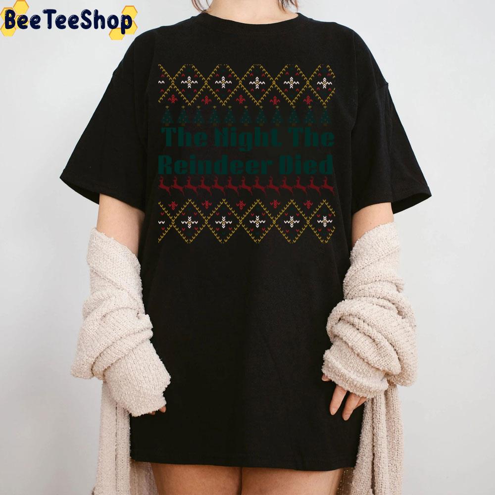 The Night The Reindeer Died Ugly Pattern Christmas Trending Unisex Sweatshirt The Night The Reindeer Died Ugly Pattern Christmas Trending Unisex Sweatshirt