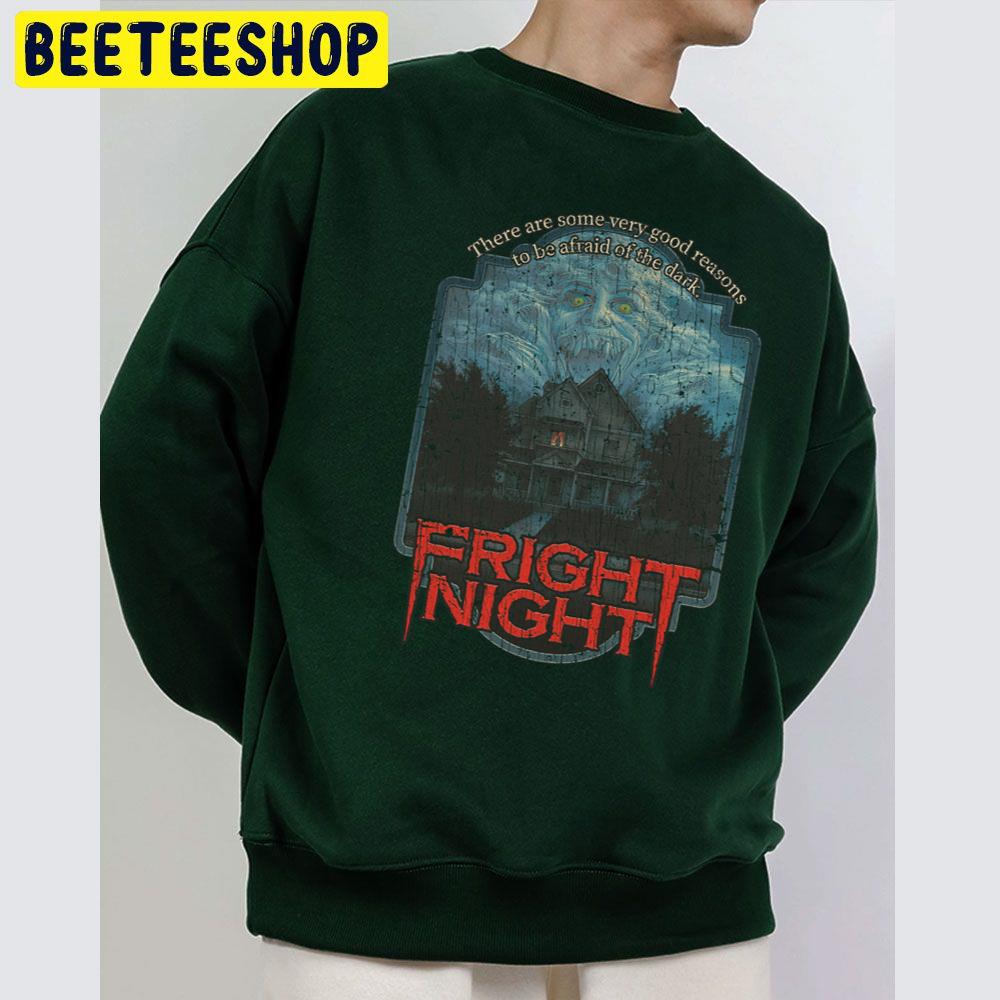 There Are Some Very Good Reasons Fright Night Unisex Sweatshirt There Are Some Very Good Reasons Fright Night Unisex Sweatshirt