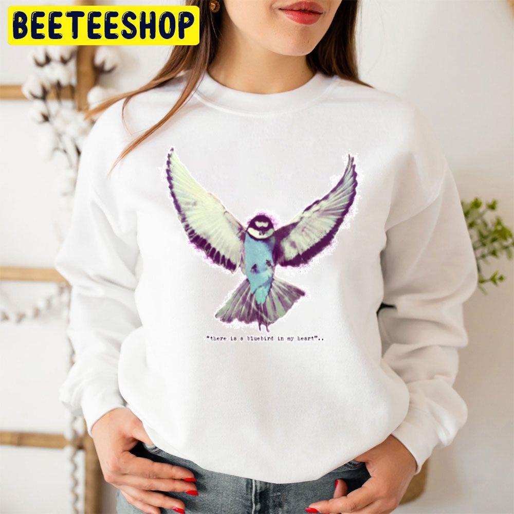 There Is A Bluebird In My Heart Trending Unisex Sweatshirt There Is A Bluebird In My Heart Trending Unisex Sweatshirt