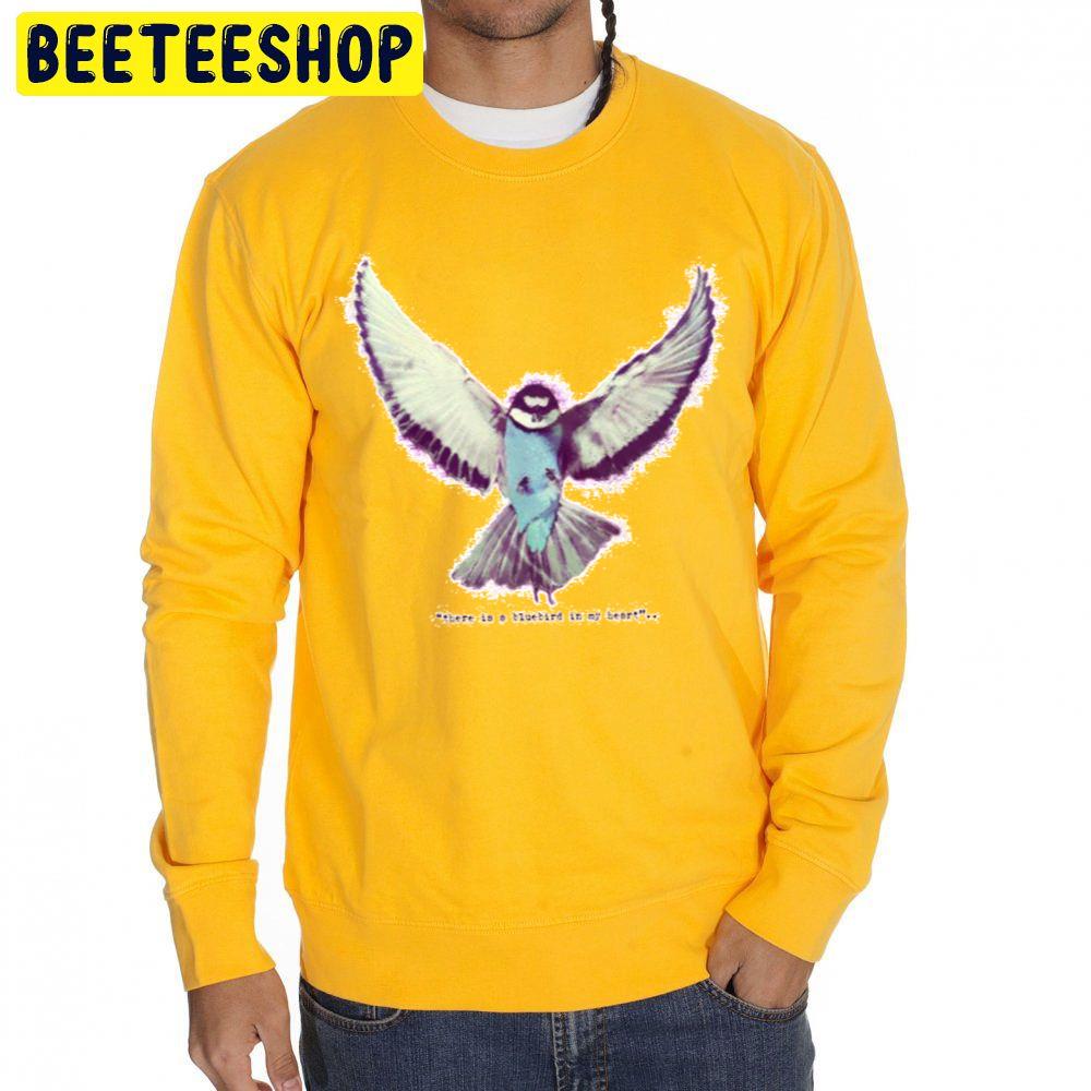 There Is A Bluebird In My Heart Trending Unisex Sweatshirt There Is A Bluebird In My Heart Trending Unisex Sweatshirt
