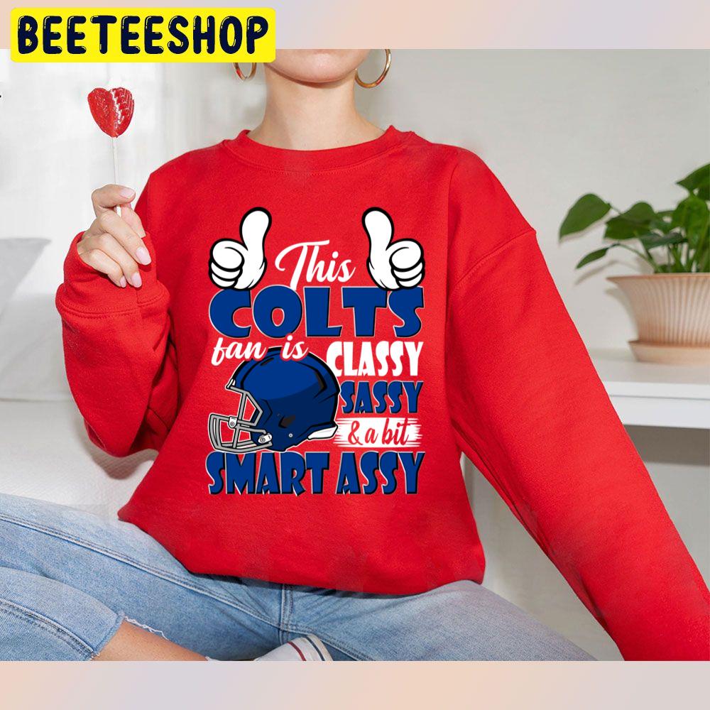 This Colts Fan Is Classy Sassy And A Bit Smart Assy Trending Unisex Sweatshirt This Colts Fan Is Classy Sassy And A Bit Smart Assy Trending Unisex Sweatshirt