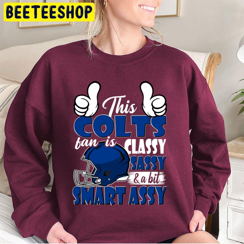 This Colts Fan Is Classy Sassy And A Bit Smart Assy Trending Unisex Sweatshirt This Colts Fan Is Classy Sassy And A Bit Smart Assy Trending Unisex Sweatshirt