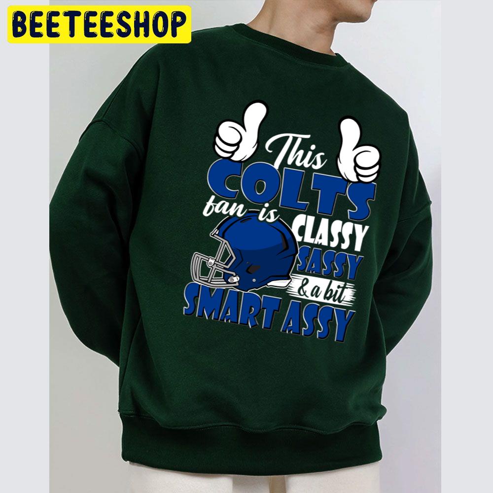 This Colts Fan Is Classy Sassy And A Bit Smart Assy Trending Unisex Sweatshirt This Colts Fan Is Classy Sassy And A Bit Smart Assy Trending Unisex Sweatshirt