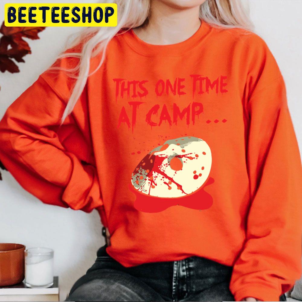 This One Time At Camp... Jason Halloween Trending Unisex Sweatshirt This One Time At Camp... Jason Halloween Trending Unisex Sweatshirt