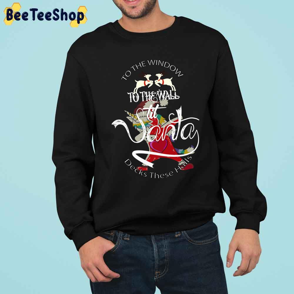To The Window To The Wall Til Santa Decks These Halls Trending Unisex Sweatshirt To The Window To The Wall Til Santa Decks These Halls Trending Unisex Sweatshirt