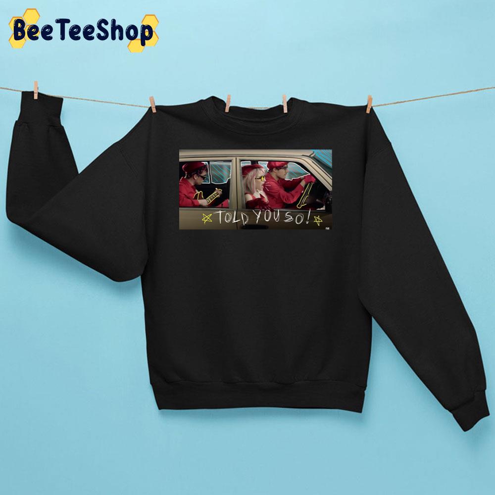 Told You So Paramore Merch Trending Unisex Sweatshirt Told You So Paramore Merch Trending Unisex Sweatshirt