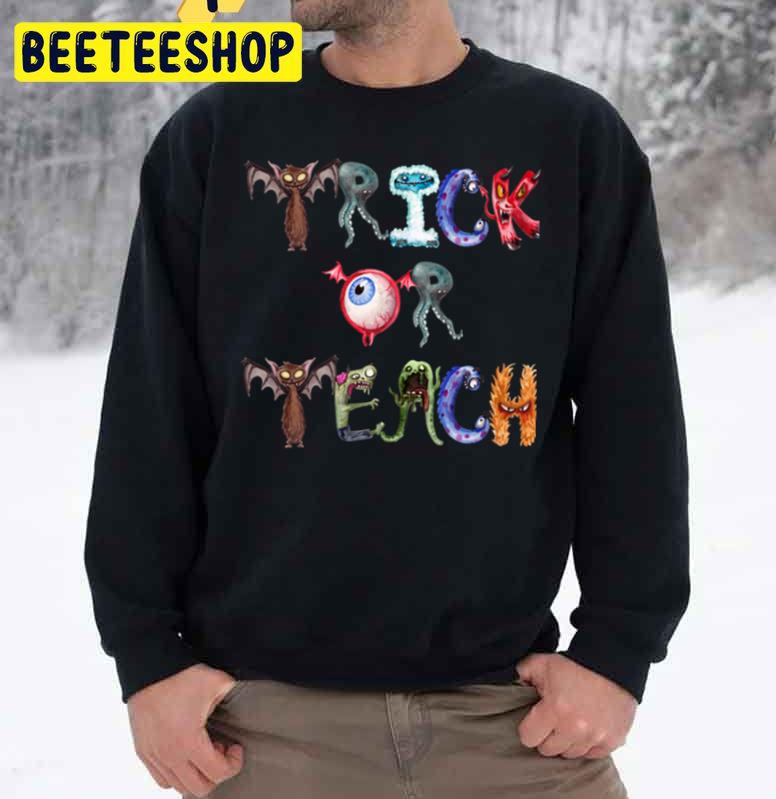 Trick Or Teach Cute Happy Halloween Teacher Unisex Sweatshirt Trick Or Teach Cute Happy Halloween Teacher Unisex Sweatshirt