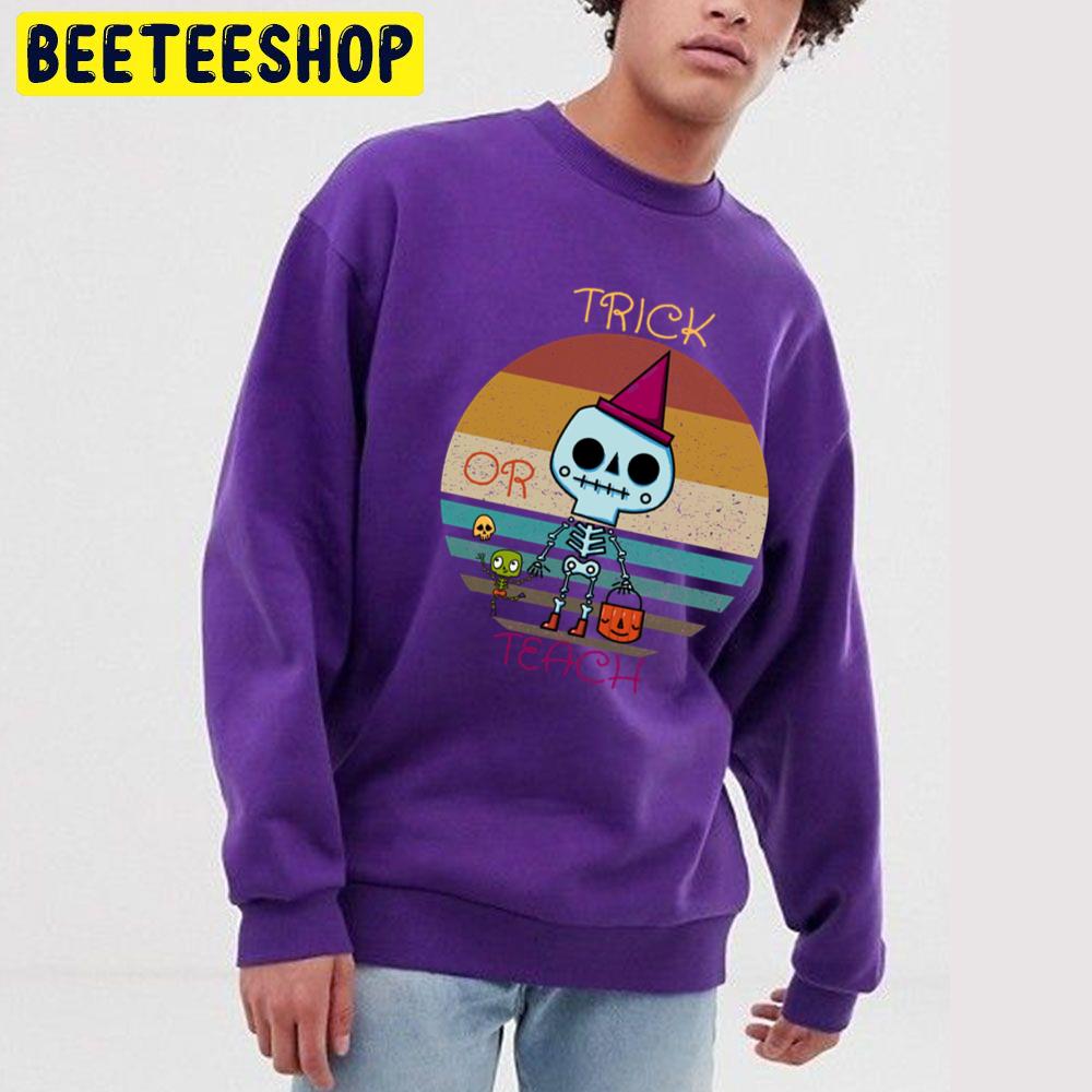 Trick Or Teach Design Halloween Unisex Sweatshirt Trick Or Teach Design Halloween Unisex Sweatshirt