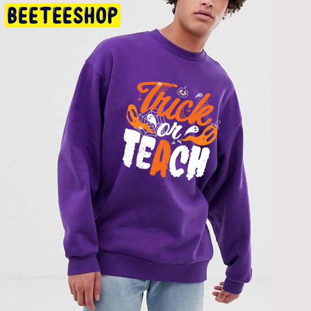Trick Or Teach Halloween Unisex Sweatshirt Trick Or Teach Halloween Unisex Sweatshirt