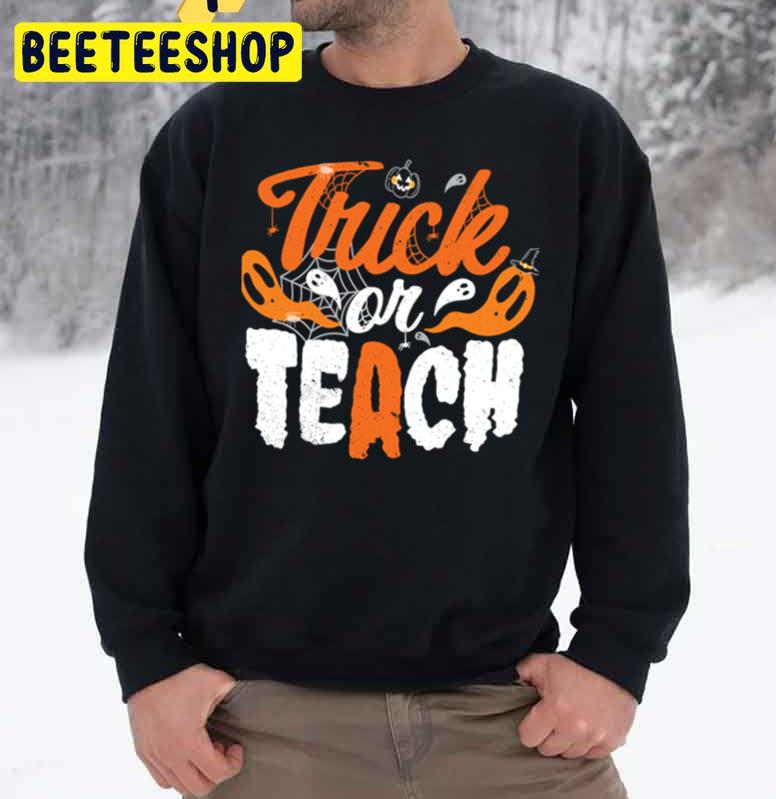 Trick Or Teach Halloween Unisex Sweatshirt Trick Or Teach Halloween Unisex Sweatshirt