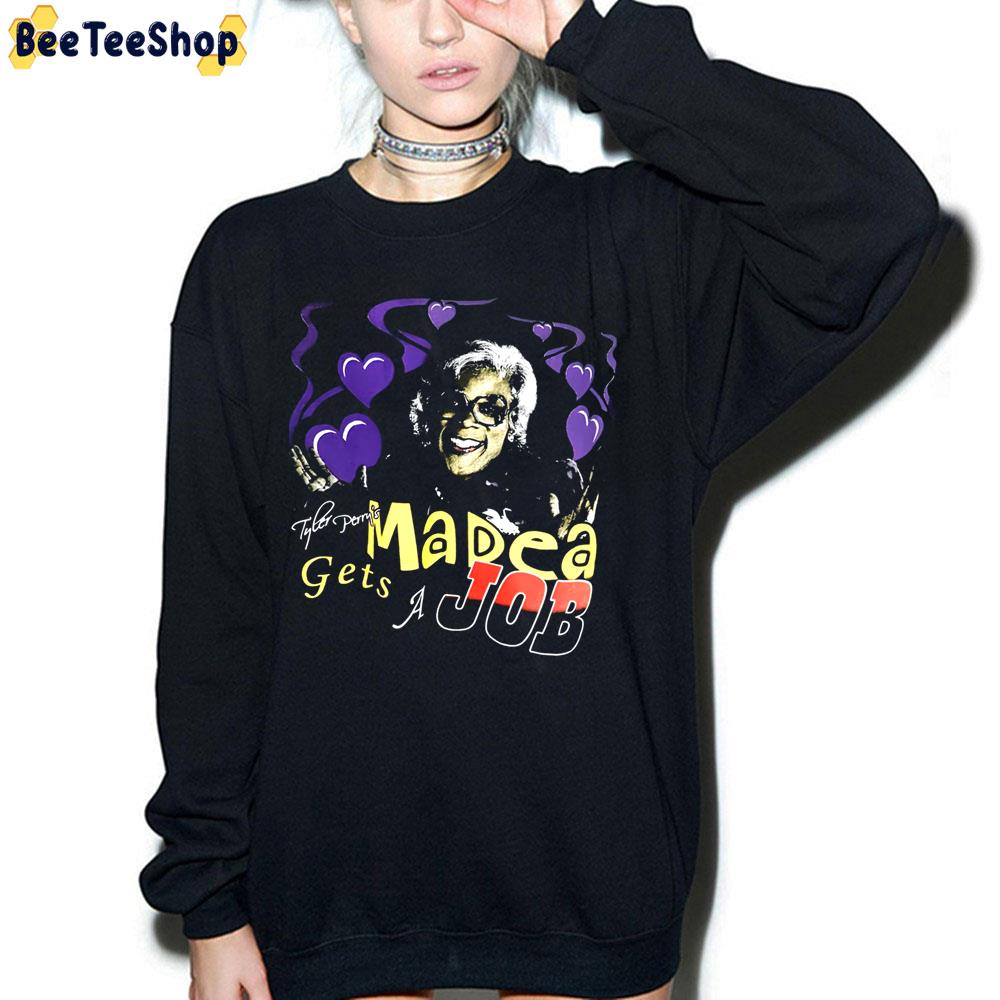 Tyler Perry Madea Gets A Job Unisex Sweatshirt Tyler Perry Madea Gets A Job Unisex Sweatshirt