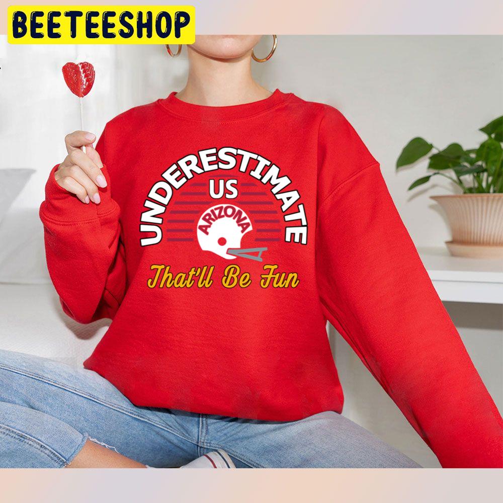 Underestimate Us That'll Be Fun Arizona Cardinals Football Trending Unisex Sweatshirt Underestimate Us That'll Be Fun Arizona Cardinals Football Trending Unisex Sweatshirt