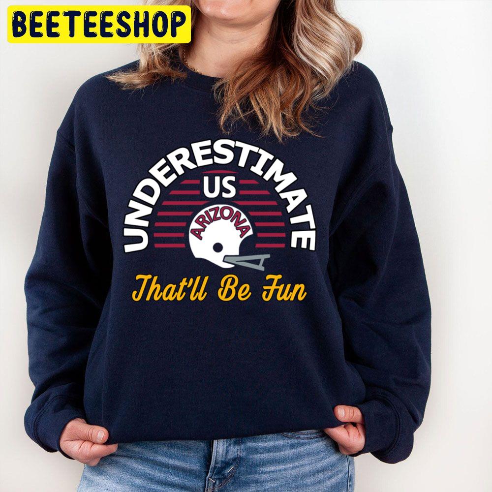 Underestimate Us That'll Be Fun Arizona Cardinals Football Trending Unisex Sweatshirt Underestimate Us That'll Be Fun Arizona Cardinals Football Trending Unisex Sweatshirt