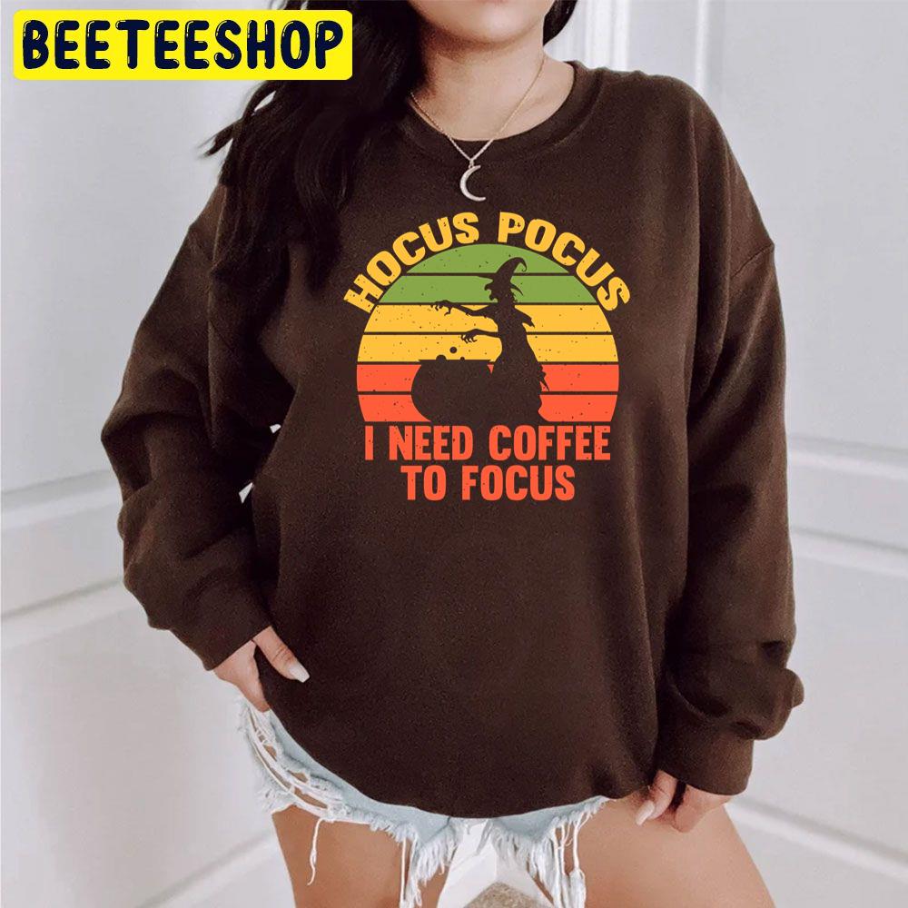 Vintage Hocus Pocus I Need Coffee To Focus Trending Unisex Sweatshirt Vintage Hocus Pocus I Need Coffee To Focus Trending Unisex Sweatshirt