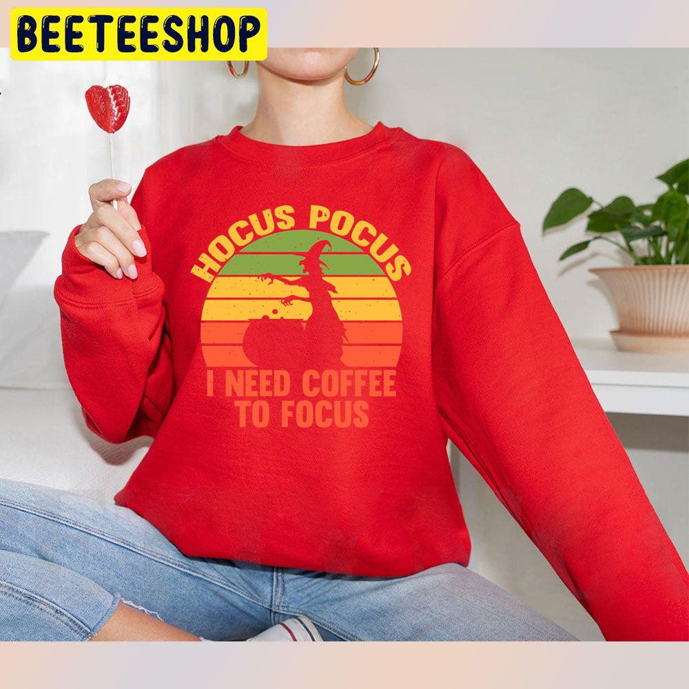 Vintage Hocus Pocus I Need Coffee To Focus Trending Unisex Sweatshirt Vintage Hocus Pocus I Need Coffee To Focus Trending Unisex Sweatshirt