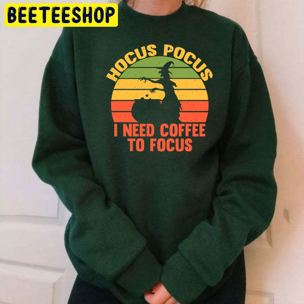 Vintage Hocus Pocus I Need Coffee To Focus Trending Unisex Sweatshirt Vintage Hocus Pocus I Need Coffee To Focus Trending Unisex Sweatshirt