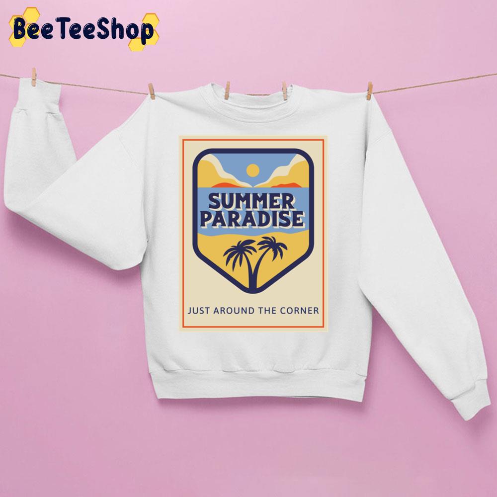Vintage Summer Paradise Just Around The Corner Trending Unisex Sweatshirt Vintage Summer Paradise Just Around The Corner Trending Unisex Sweatshirt