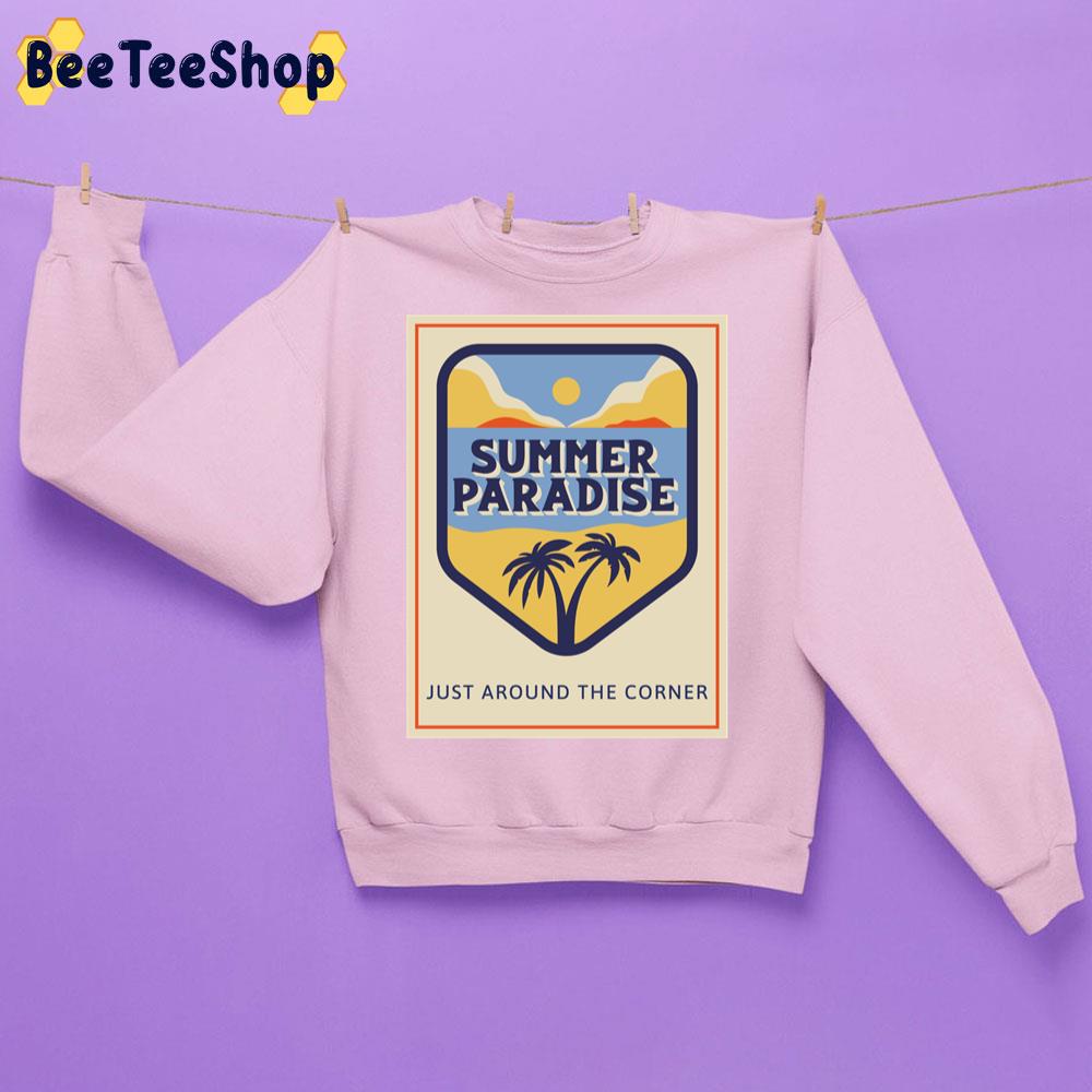 Vintage Summer Paradise Just Around The Corner Trending Unisex Sweatshirt Vintage Summer Paradise Just Around The Corner Trending Unisex Sweatshirt