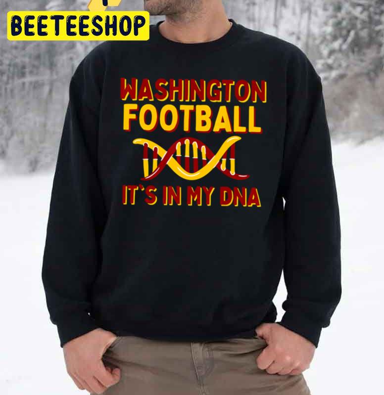 Washington Commanders Football It's In My Dna Trending Unisex Sweatshirt Washington Commanders Football It's In My Dna Trending Unisex Sweatshirt