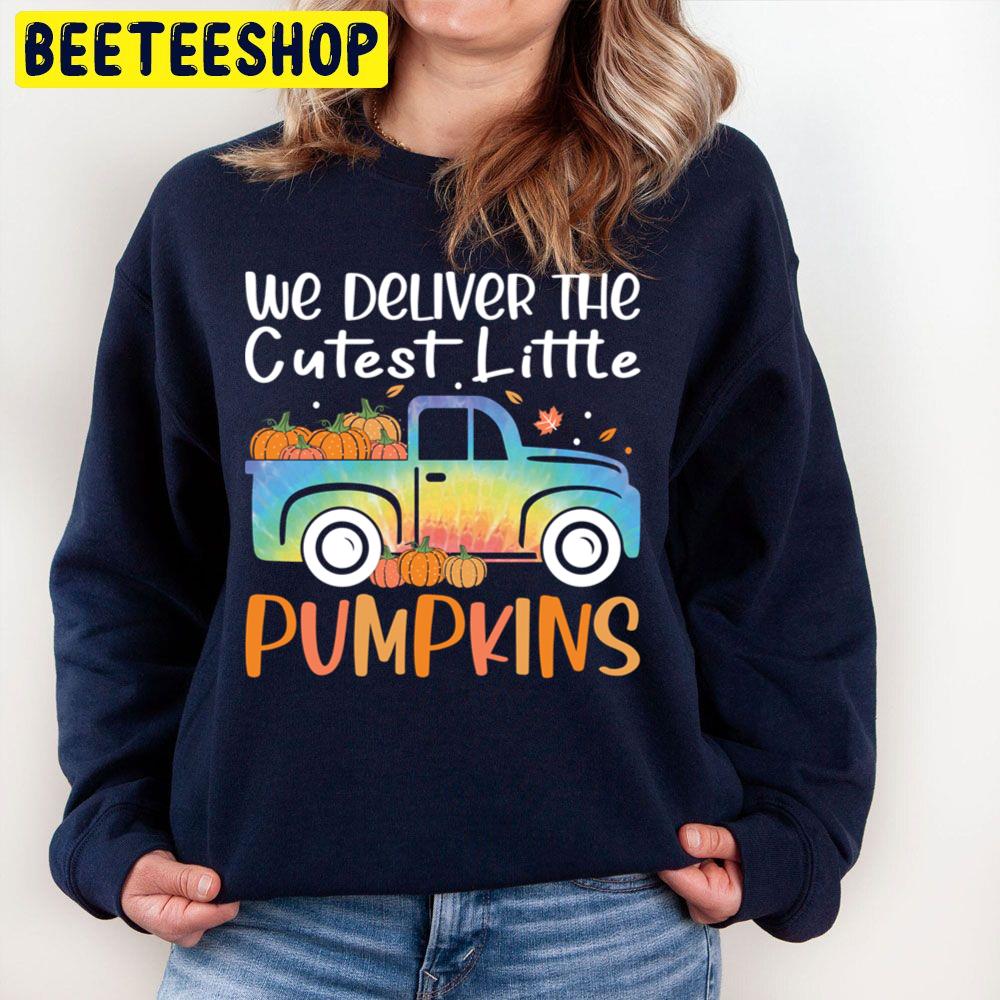 We Deliver The Cutest Little Pumpkins Truck Funny For Labor And Delivery Trending Unisex Sweatshirt We Deliver The Cutest Little Pumpkins Truck Funny For Labor And Delivery Trending Unisex Sweatshirt