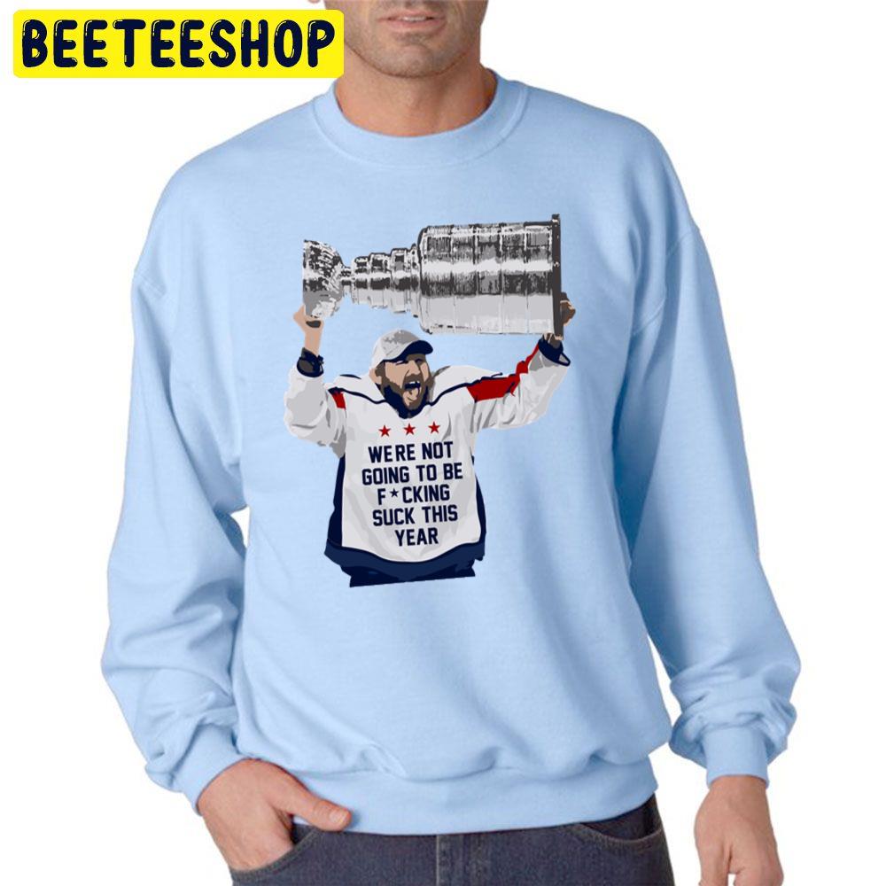 Were Not Going To Be Fucking Suck This Year Baseball Trending Unisex Sweatshirt Were Not Going To Be Fucking Suck This Year Baseball Trending Unisex Sweatshirt